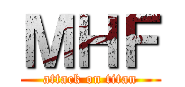 ＭＨＦ (attack on titan)