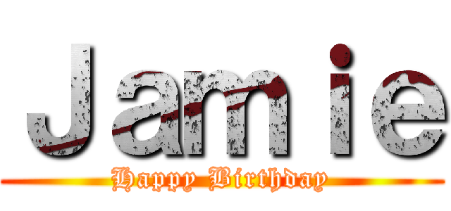 Ｊａｍｉｅ (Happy Birthday)