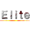 Ｅｌｉｔｅ ()