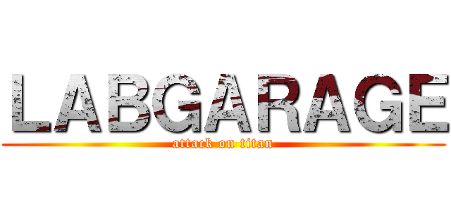 ＬＡＢＧＡＲＡＧＥ (attack on titan)