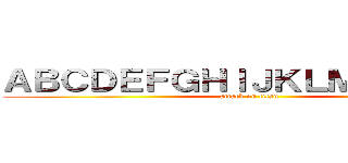 ＡＢＣＤＥＦＧＨＩＪＫＬＭＮＯＰＱＲ (attack on titan)