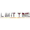 ＬＩＭＩＴ ＴＩＭＥ (Asto)