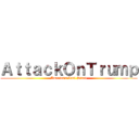 ＡｔｔａｃｋＯｎＴｒｕｍｐ (America's Last Stand)