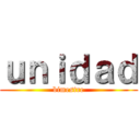 ｕｎｉｄａｄ (bimestre)