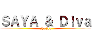 ＳＡＹＡ ＆ Ｄｉｖａ (The End)