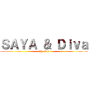 ＳＡＹＡ ＆ Ｄｉｖａ (The End)