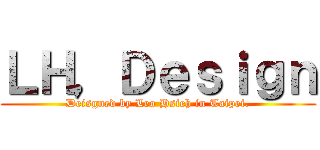 ＬＨ，Ｄｅｓｉｇｎ (Deisgned by Leo Hsieh in Taipei.)