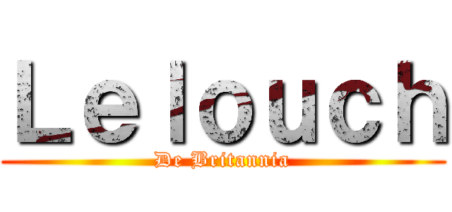 Ｌｅｌｏｕｃｈ (De Britannia)