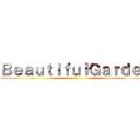 ＢｅａｕｔｉｆｕｌＧａｒｄｅｎ ()