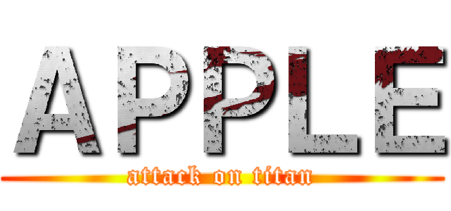 ＡＰＰＬＥ (attack on titan)