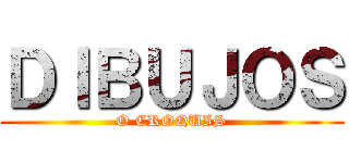 ＤＩＢＵＪＯＳ (O CROQUIS)
