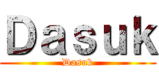 Ｄａｓｕｋ (Dasuk)