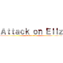 Ａｔｔａｃｋ ｏｎ Ｅｌｌｚ (attack on titan)