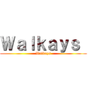 Ｗａｌｋａｙｓ  (Walkays)