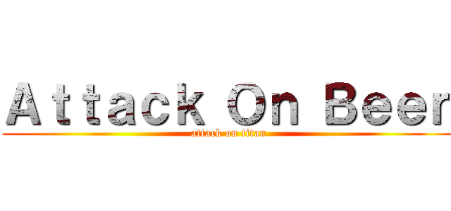 Ａｔｔａｃｋ Ｏｎ Ｂｅｅｎ (attack on titan)