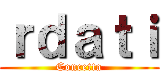 ｒｄａｔｉ (Concetta)