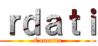 ｒｄａｔｉ (Concetta)