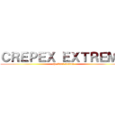 ＣＲＥＰＥＸ ＥＸＴＲＥＭＯ (the final season)