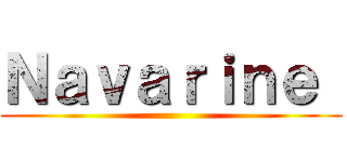 Ｎａｖａｒｉｎｅ  ()