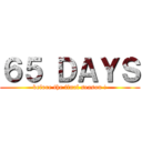 ６５ ＤＡＹＳ (before the final season !)