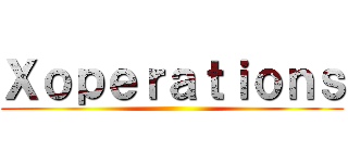 Ｘｏｐｅｒａｔｉｏｎｓ ()