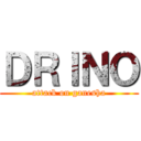ＤＲＩＮＯ (attack on ganesha)