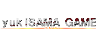 ｙｕｋｉＳＡＭＡ ＧＡＭＥＳ (attack on titan)