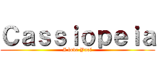 Ｃａｓｓｉｏｐｅｉａ (I love Yaoi)