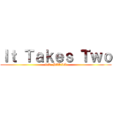 Ｉｔ Ｔａｋｅｓ Ｔｗｏ (DR. HAKIM)