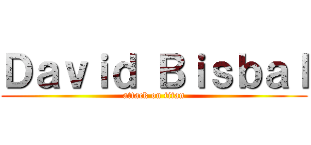 Ｄａｖｉｄ Ｂｉｓｂａｌ (attack on titan)