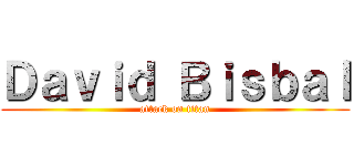 Ｄａｖｉｄ Ｂｉｓｂａｌ (attack on titan)
