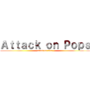 Ａｔｔａｃｋ ｏｎ Ｐｏｐｓ (attack on titan)