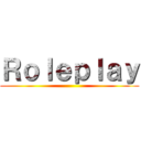 Ｒｏｌｅｐｌａｙ ()