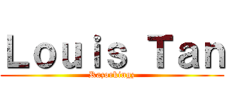 Ｌｏｕｉｓ Ｔａｎ (Razorkingz)