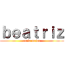 ｂｅａｔｒｉｚ (es la mejor)