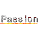 Ｐａｓｓｉｏｎ (attack on titan)