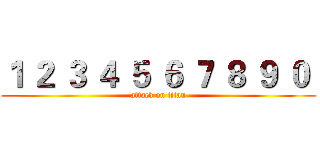 １ ２ ３ ４ ５ ６ ７ ８ ９ ０  (attack on titan)