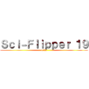 Ｓｃｉ－Ｆｌｉｐｐｅｒ １９ (4/22)