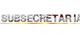 ＳＵＢＳＥＣＲＥＴＡＲＩＡ ()