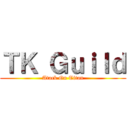 ＴＫ Ｇｕｉｌｄ (Atack On Titan)