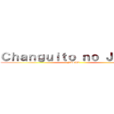 Ｃｈａｎｇｕｉｔｏ ｎｏ Ｊｅｑｕｅ (NASHE)