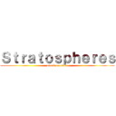 Ｓｔｒａｔｏｓｐｈｅｒｅｓ (attack on otaku)