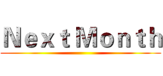 Ｎｅｘｔ Ｍｏｎｔｈ ()