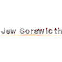 Ｊｅｗ Ｓｏｒａｗｉｃｔｈ (attack on jewzer)