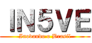 ＩＮ５ＶＥ (Inovando o Brasil)