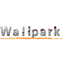 Ｗａｌｌｐａｒｋ  (Love Wall Park, Love your U life.)