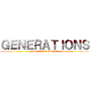 ＧＥＮＥＲＡＴＩＯＮＳ (from EXILE TRIBE)