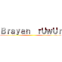 Ｂｒａｙａｎ  ｒＵｗＵｒ ()