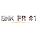 ＳＮＫ ＦＲ ＃１ (.gg/snkfr)