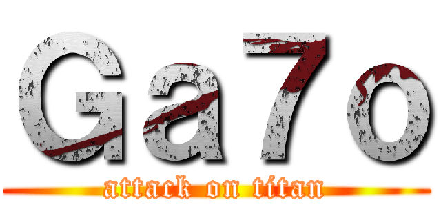 Ｇａ７ｏ (attack on titan)
